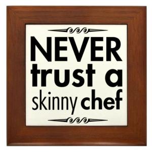 never_trust_a_skinny_chef_framed_tile